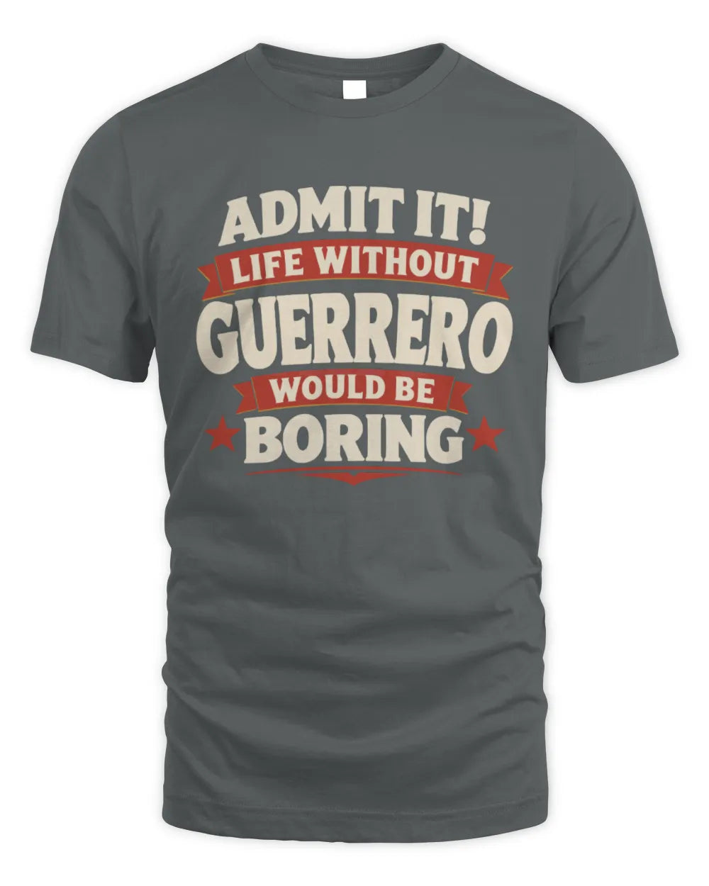 GUERRERO P4 KT003 Personalized Funny Quote Apparel “Life Without NAME Would Be Boring” - Unisex Standard T-Shirt - Charcoal