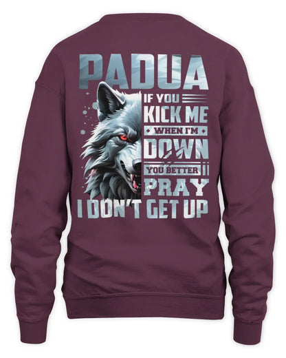 PADUA AP62-K4-666 - Personalized Fierce Wolf Quote Apparel “If You Kick Me When I’m Down, You Better Pray I Don’t Get Up” - Unisex Sweatshirt - Maroon