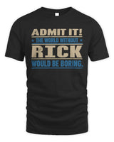 RICK TP68-K2-968 – Personalized Funny Quote Apparel “The World Without NAME Would Be Boring” - Unisex Standard T-Shirt - Black