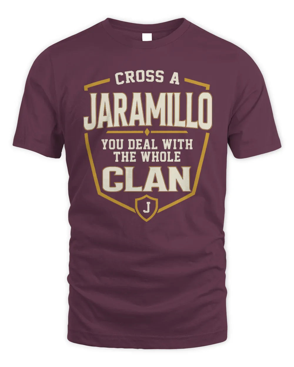 JARAMILLO NT1-K008 Cross A/An NAME, You Deal With the Whole Clan | Personalized Vintage T-Shirt - Unisex Standard T-Shirt - Maroon