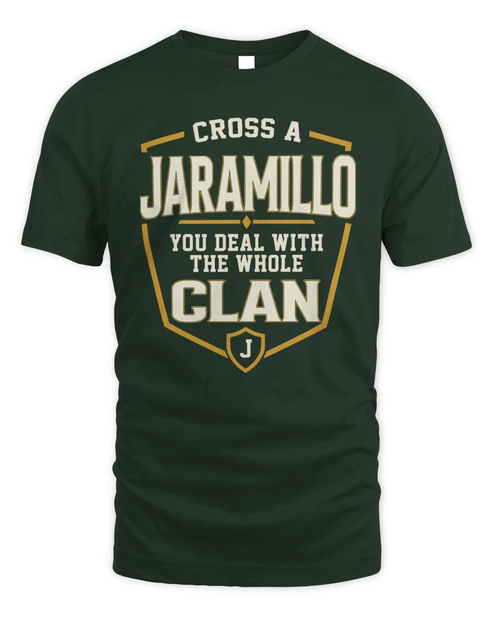 JARAMILLO NT1-K008 Cross A/An NAME, You Deal With the Whole Clan | Personalized Vintage T-Shirt - Unisex Standard T-Shirt - Forest Green