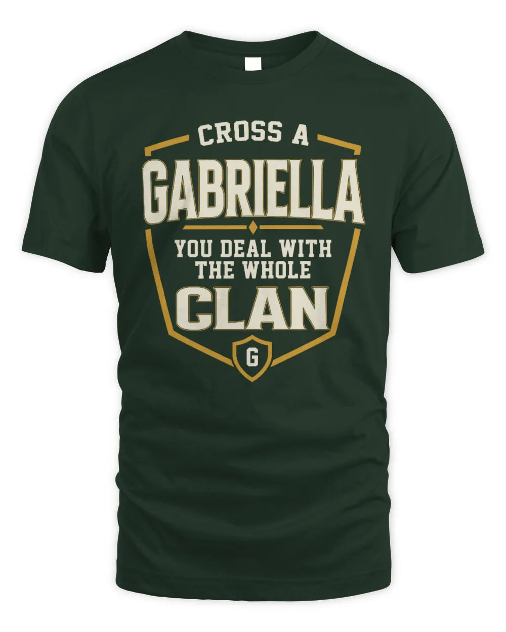 GABRIELLA NT1-K008 Cross A/An NAME, You Deal With the Whole Clan | Personalized Vintage T-Shirt - Unisex Standard T-Shirt - Forest Green