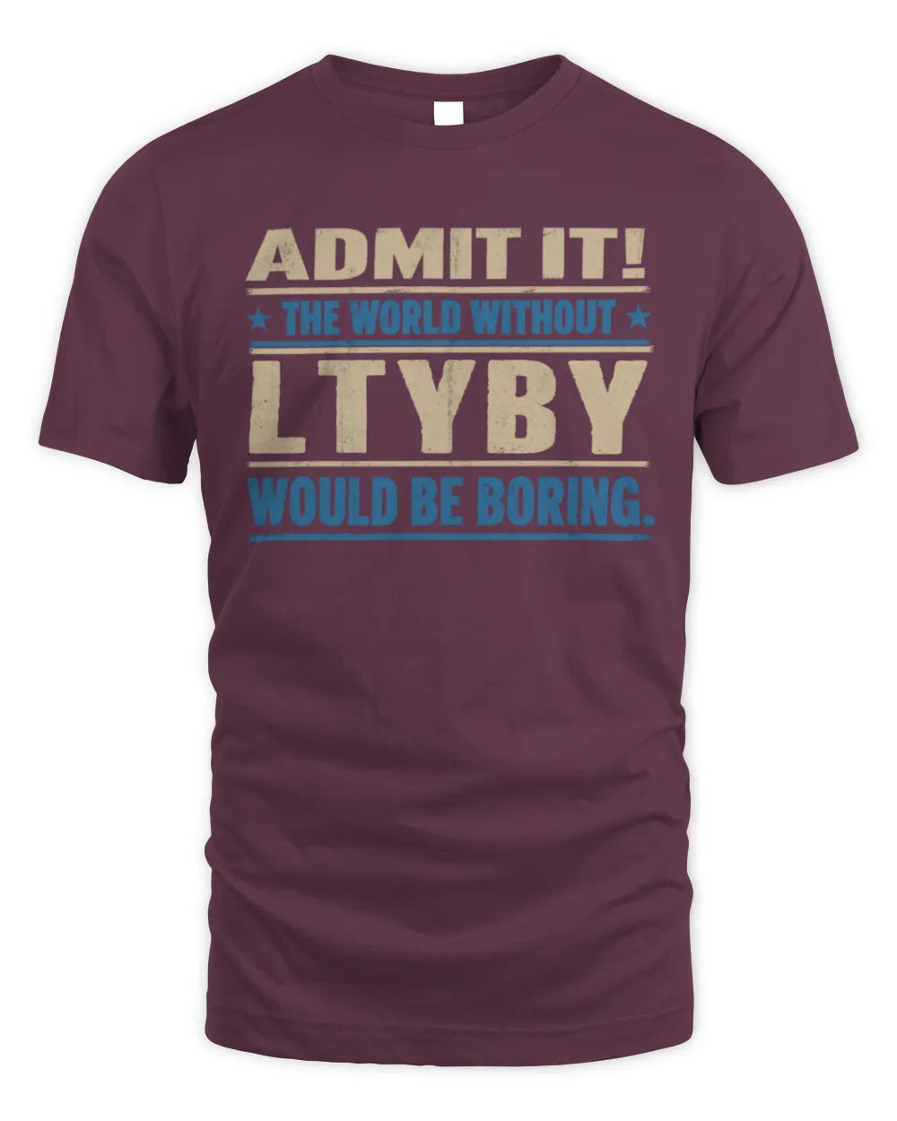 LTYBY TP68-K2-968 – Personalized Funny Quote Apparel “The World Without NAME Would Be Boring” - Unisex Standard T-Shirt - Maroon