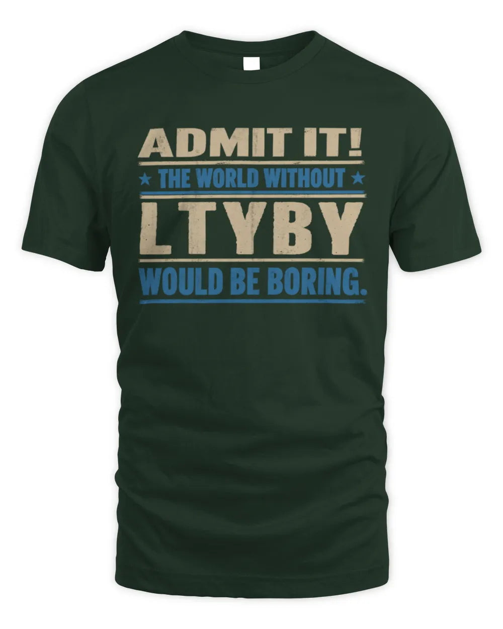 LTYBY TP68-K2-968 – Personalized Funny Quote Apparel “The World Without NAME Would Be Boring” - Unisex Standard T-Shirt - Forest Green