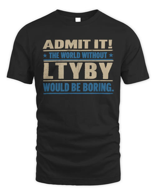 LTYBY TP68-K2-968 – Personalized Funny Quote Apparel “The World Without NAME Would Be Boring” - Unisex Standard T-Shirt - Black