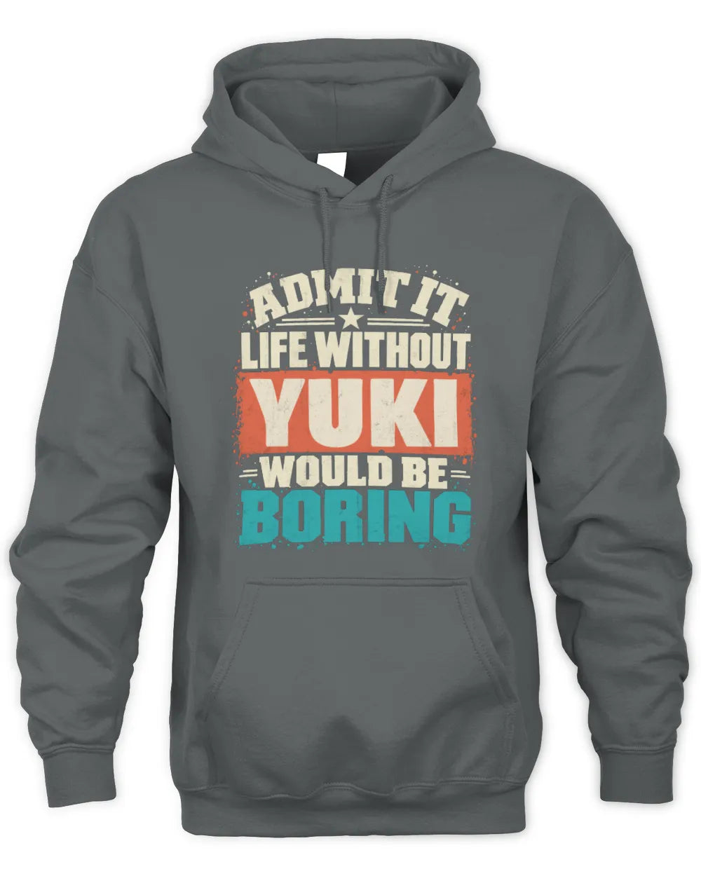 YUKI P02-TH11-226 Personalized Admit It Life Without [Name] Would Be Boring T-Shirt - Custom Name Funny Gift - Unisex Hoodie - Charcoal
