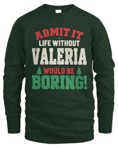VALERIA P5 TH08 Christmas T-Shirt – “Life Without NAME Would Be Boring” - Men's Long Sleeved T-Shirt - Forest Green