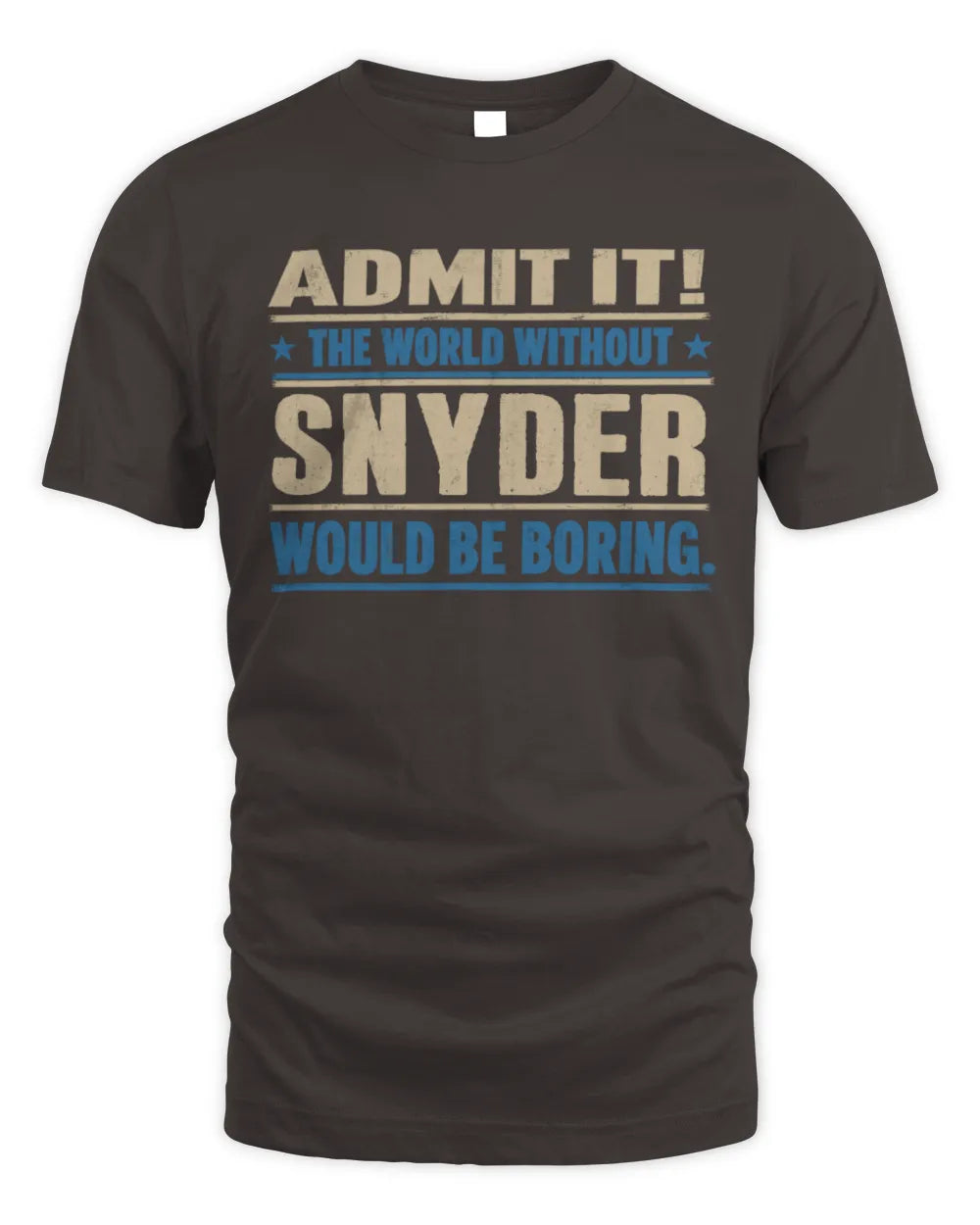 SNYDER TP68-K2-968 – Personalized Funny Quote Apparel “The World Without NAME Would Be Boring” - Unisex Standard T-Shirt - Dark Chocolate