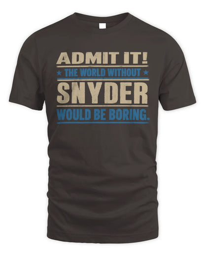 SNYDER TP68-K2-968 – Personalized Funny Quote Apparel “The World Without NAME Would Be Boring” - Unisex Standard T-Shirt - Dark Chocolate