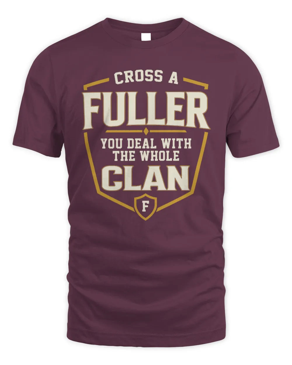 FULLER NT1-K008 Cross A/An NAME, You Deal With the Whole Clan | Personalized Vintage T-Shirt - Unisex Standard T-Shirt - Maroon