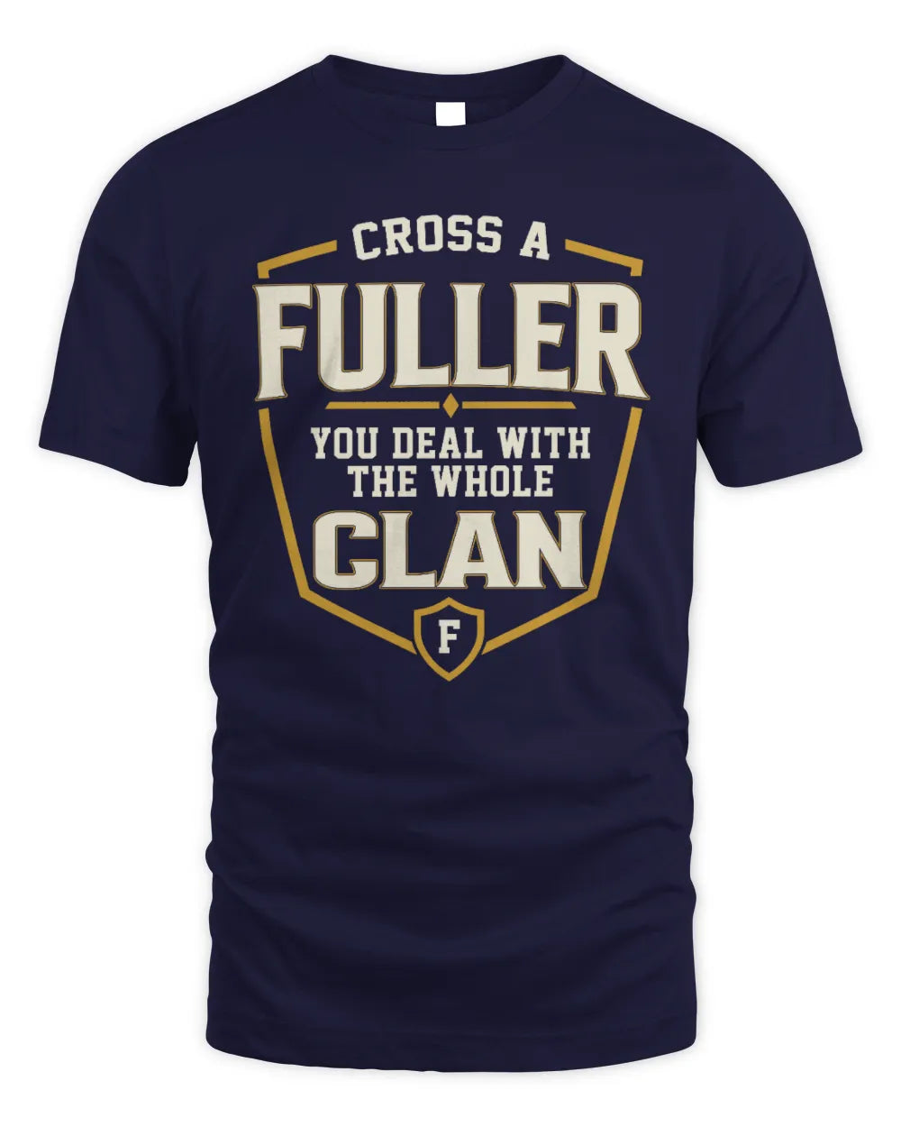 FULLER NT1-K008 Cross A/An NAME, You Deal With the Whole Clan | Personalized Vintage T-Shirt - Unisex Standard T-Shirt - Navy