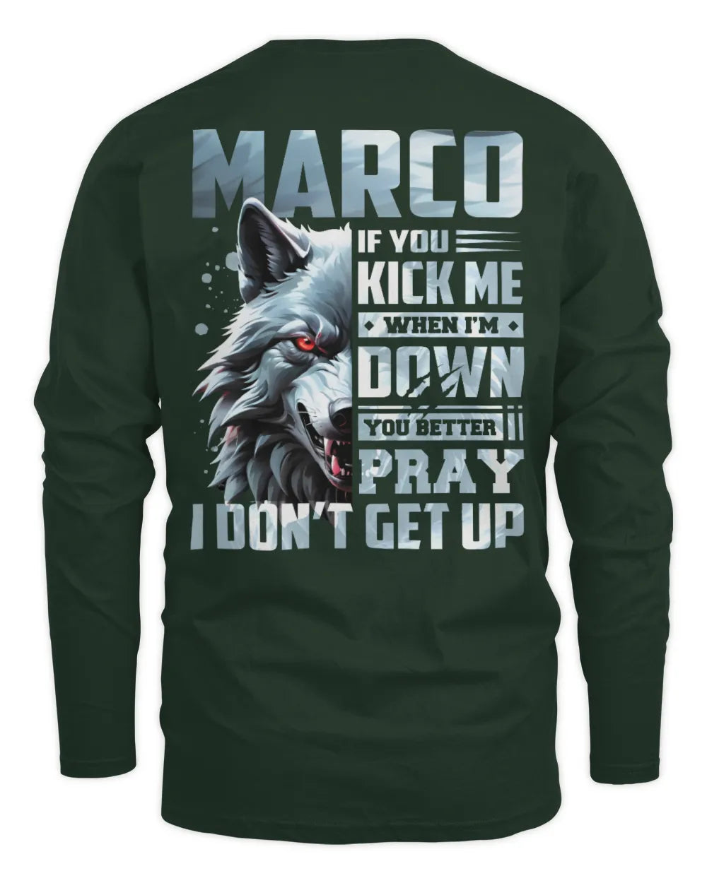 MARCO AP62-K4-666 - Personalized Fierce Wolf Quote Apparel “If You Kick Me When I’m Down, You Better Pray I Don’t Get Up” - Men's Long Sleeved T-Shirt - Forest Green