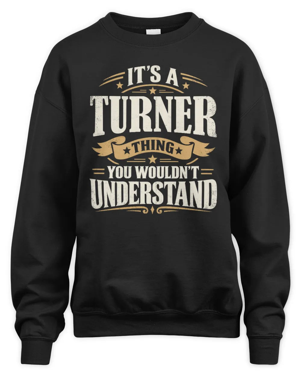 TURNER P08 TH51 - Personalized “It’s a/an [NAME] Thing – You Wouldn’t Understand” Shirt - Unisex Sweatshirt - Black