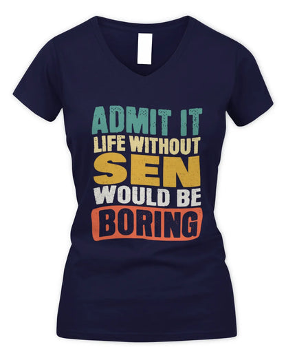 SEN TP86-K3-229 Personalized Funny Quote Apparel “Life Without NAME Would Be Boring” - Women's V-Neck T-Shirt - Navy