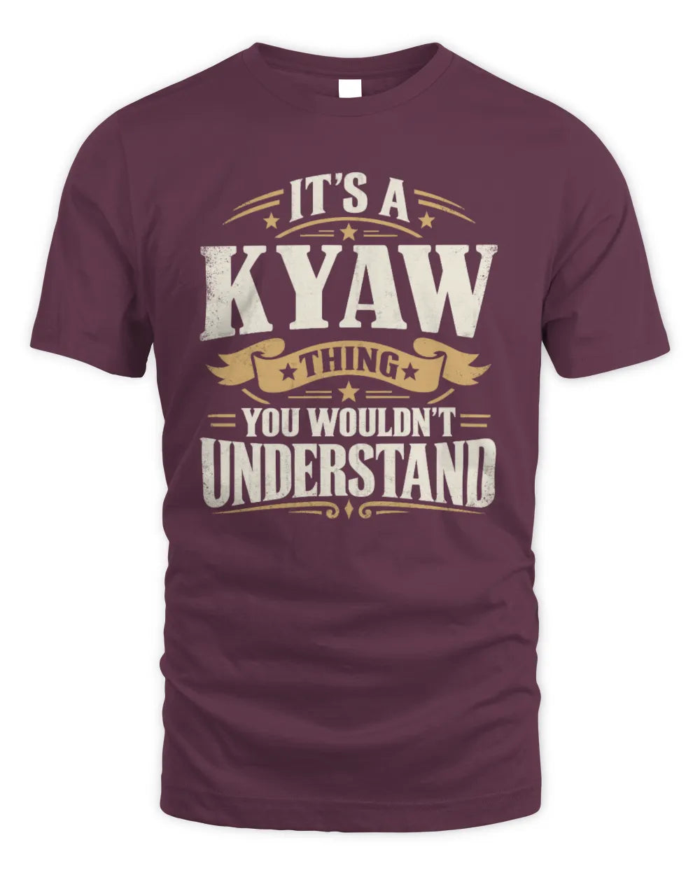 KYAW P08 TH51 - Personalized “It’s a/an [NAME] Thing – You Wouldn’t Understand” Shirt - Unisex Standard T-Shirt - Maroon