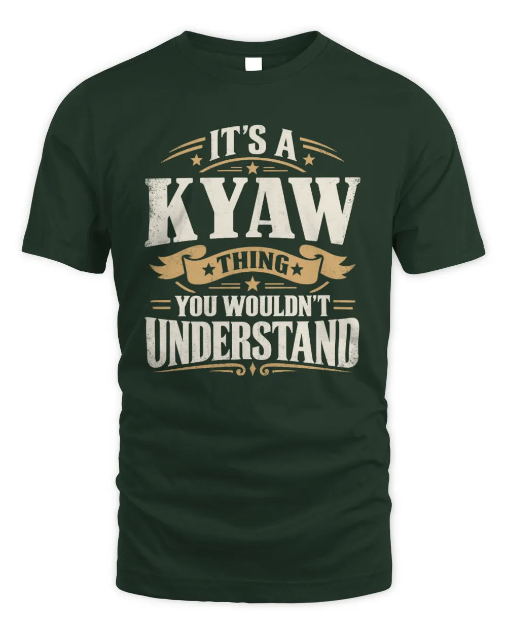 KYAW P08 TH51 - Personalized “It’s a/an [NAME] Thing – You Wouldn’t Understand” Shirt - Unisex Standard T-Shirt - Forest Green