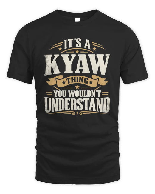 KYAW P08 TH51 - Personalized “It’s a/an [NAME] Thing – You Wouldn’t Understand” Shirt