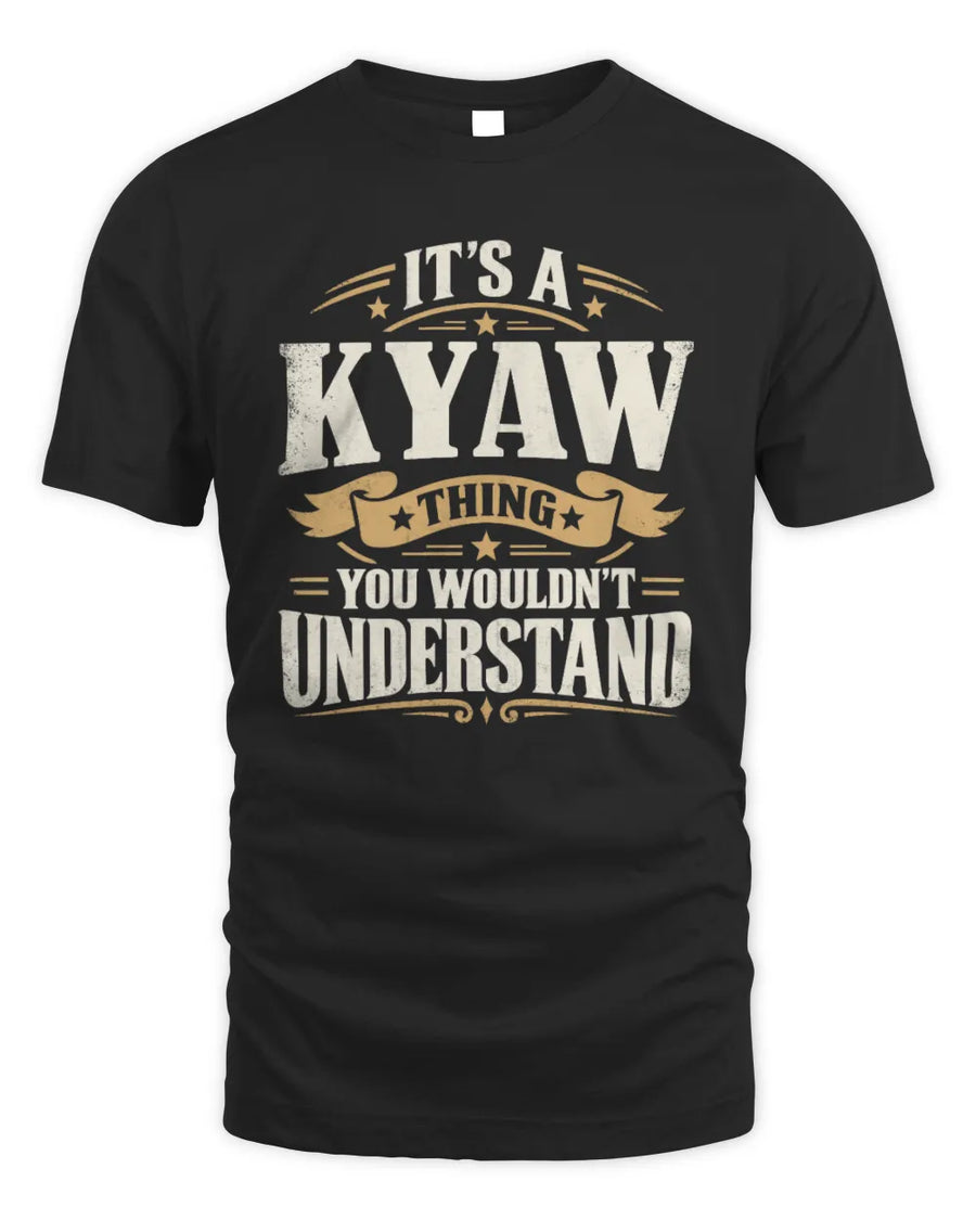 KYAW P08 TH51 - Personalized “It’s a/an [NAME] Thing – You Wouldn’t Understand” Shirt