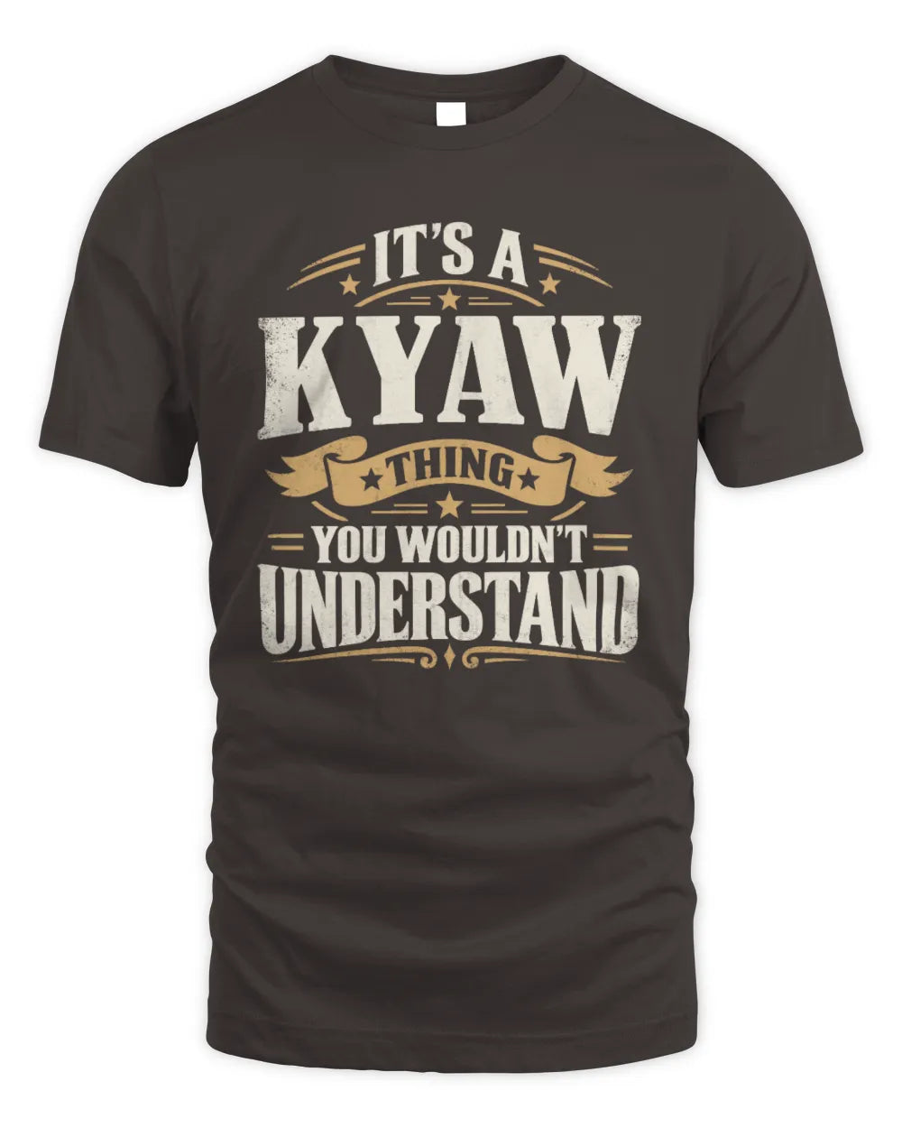 KYAW P08 TH51 - Personalized “It’s a/an [NAME] Thing – You Wouldn’t Understand” Shirt - Unisex Standard T-Shirt - Dark Chocolate