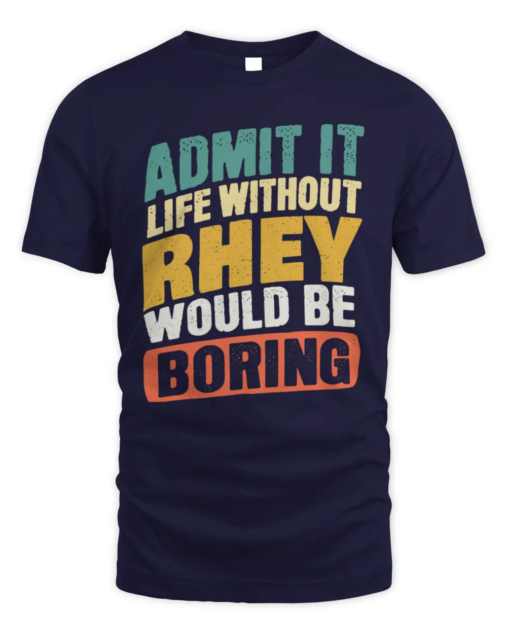 RHEY TP88-K4-229
Personalized Funny Quote Apparel “Life Without NAME Would Be Boring” - Unisex Standard T-Shirt - Navy