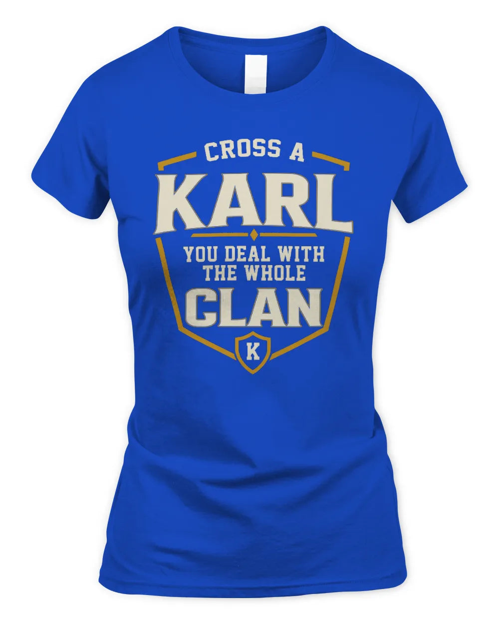 KARL NT1-K008 Cross A/An NAME, You Deal With the Whole Clan | Personalized Vintage T-Shirt - Women's Standard T-Shirt - Royal