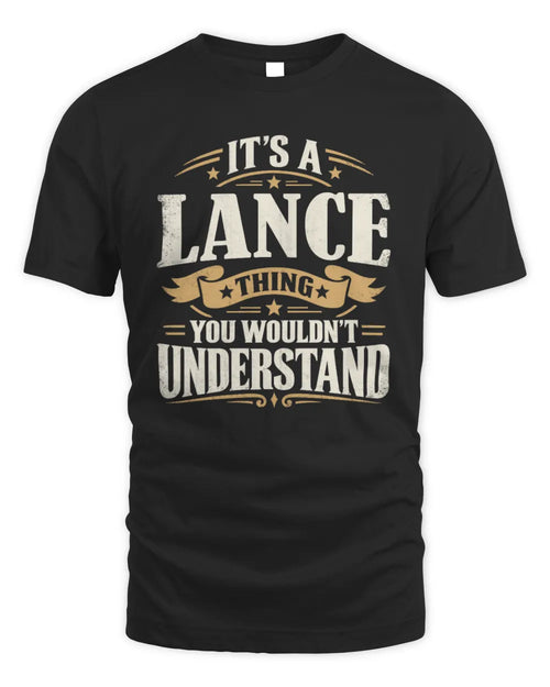 LANCE P08 TH51 - Personalized “It’s a/an [NAME] Thing – You Wouldn’t Understand” Shirt - Unisex Standard T-Shirt - Black