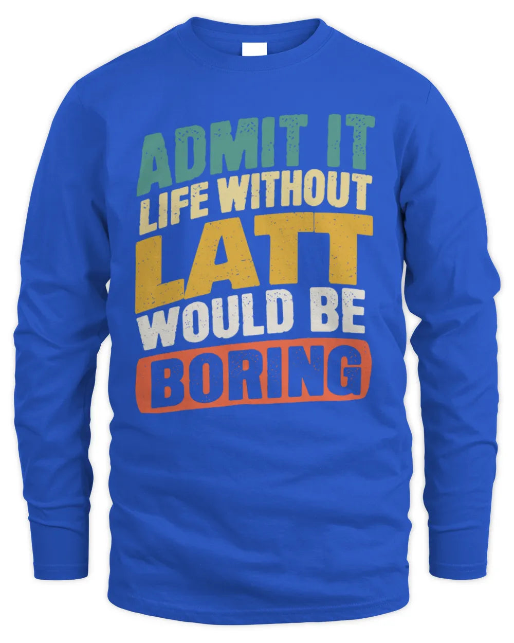 LATT TP88-K4-229
Personalized Funny Quote Apparel “Life Without NAME Would Be Boring” - Men's Long Sleeved T-Shirt - Royal