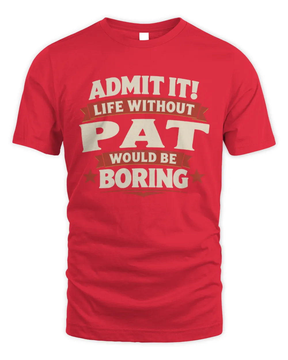 PAT P4 KT003 Personalized Funny Quote Apparel “Life Without NAME Would Be Boring” - Unisex Standard T-Shirt - Red