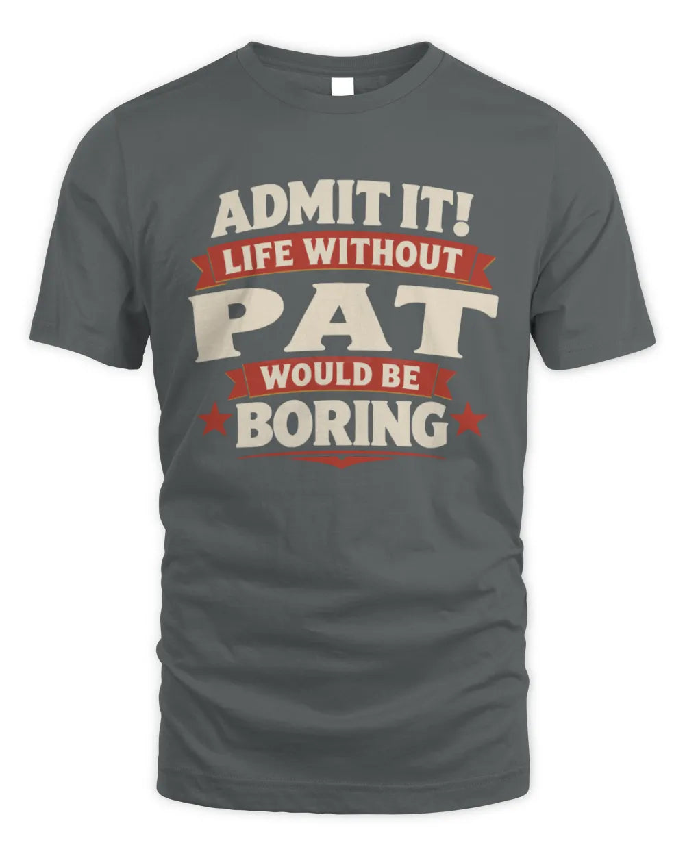 PAT P4 KT003 Personalized Funny Quote Apparel “Life Without NAME Would Be Boring” - Unisex Standard T-Shirt - Charcoal