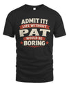 PAT P4 KT003 Personalized Funny Quote Apparel “Life Without NAME Would Be Boring”