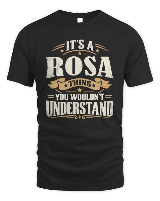 ROSA P08 TH51 - Personalized “It’s a/an [NAME] Thing – You Wouldn’t Understand” Shirt