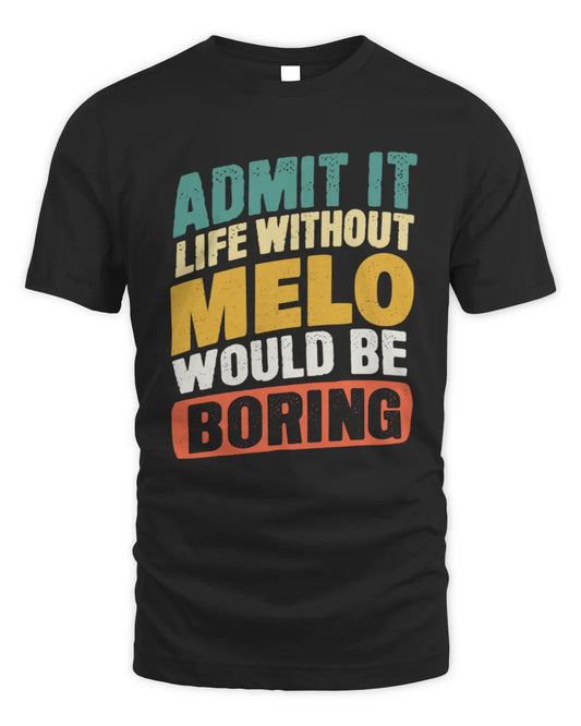 MELO TP88-K4-229
Personalized Funny Quote Apparel “Life Without NAME Would Be Boring” - Unisex Standard T-Shirt - Black