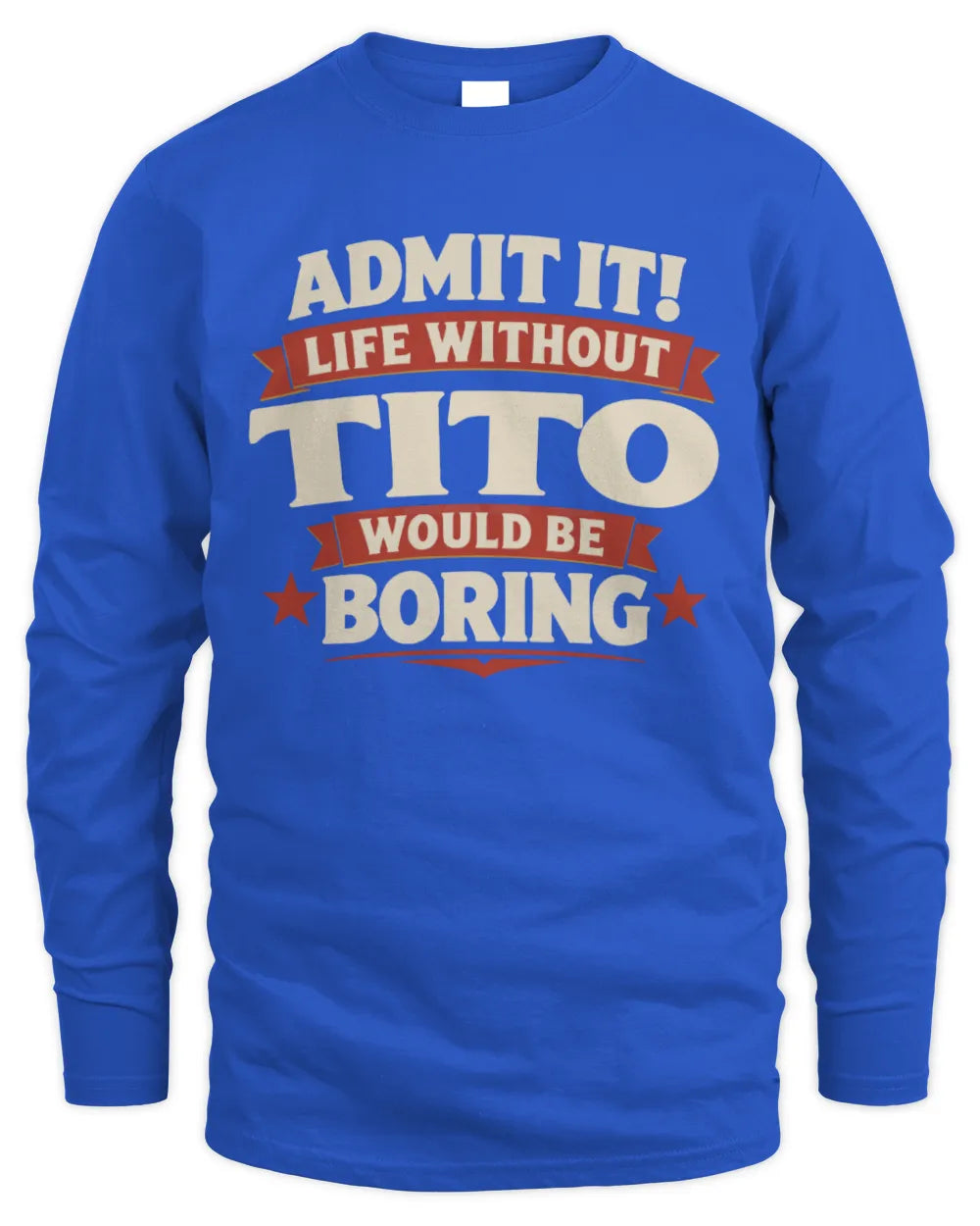 TITO P4 KT003 Personalized Funny Quote Apparel “Life Without NAME Would Be Boring” - Men's Long Sleeved T-Shirt - Royal