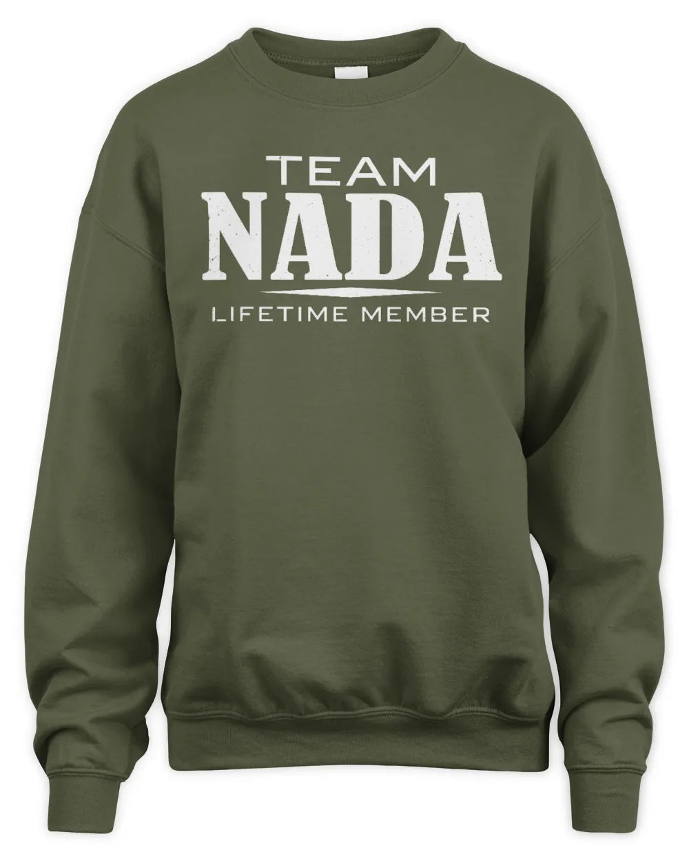 NADA BL62-K4-128 - Personalized “Team NAME Lifetime Member” - Unisex Sweatshirt - Military Green