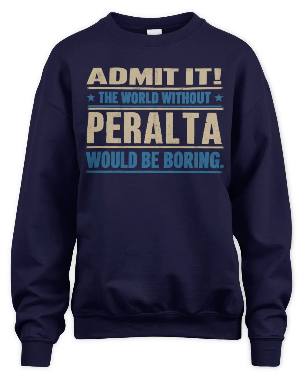 PERALTA TP68-K2-968 – Personalized Funny Quote Apparel “The World Without NAME Would Be Boring” - Unisex Sweatshirt - Navy