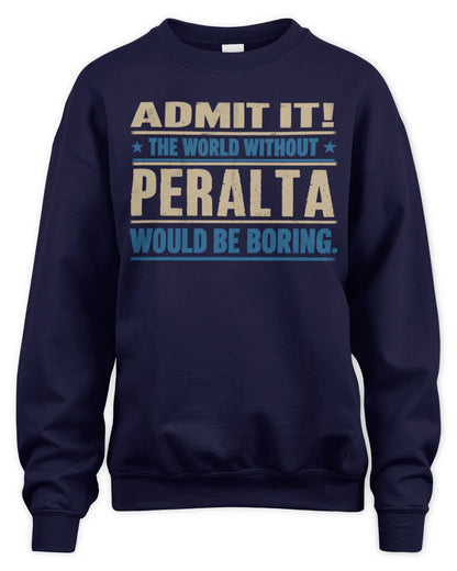 PERALTA TP68-K2-968 – Personalized Funny Quote Apparel “The World Without NAME Would Be Boring” - Unisex Sweatshirt - Navy