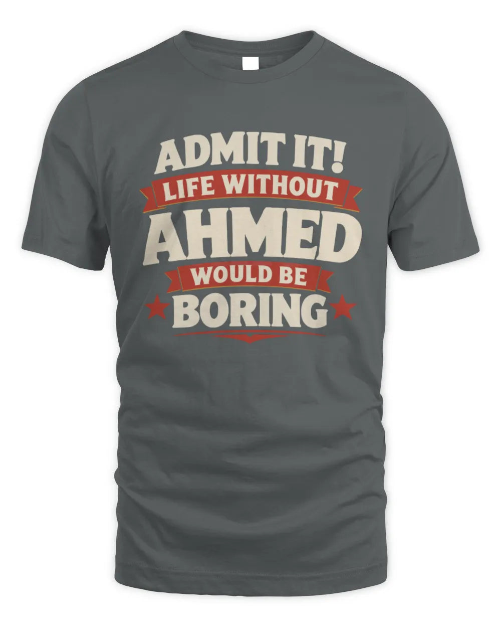 AHMED P4 KT003 Personalized Funny Quote Apparel “Life Without NAME Would Be Boring” - Unisex Standard T-Shirt - Charcoal