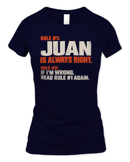 JUAN NP1-H006 - Always Right Personalized Name T-Shirt – Funny Custom Name Shirt - Women's Standard T-Shirt - Navy