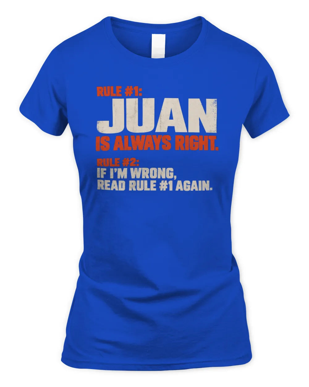 JUAN NP1-H006 - Always Right Personalized Name T-Shirt – Funny Custom Name Shirt - Women's Standard T-Shirt - Royal