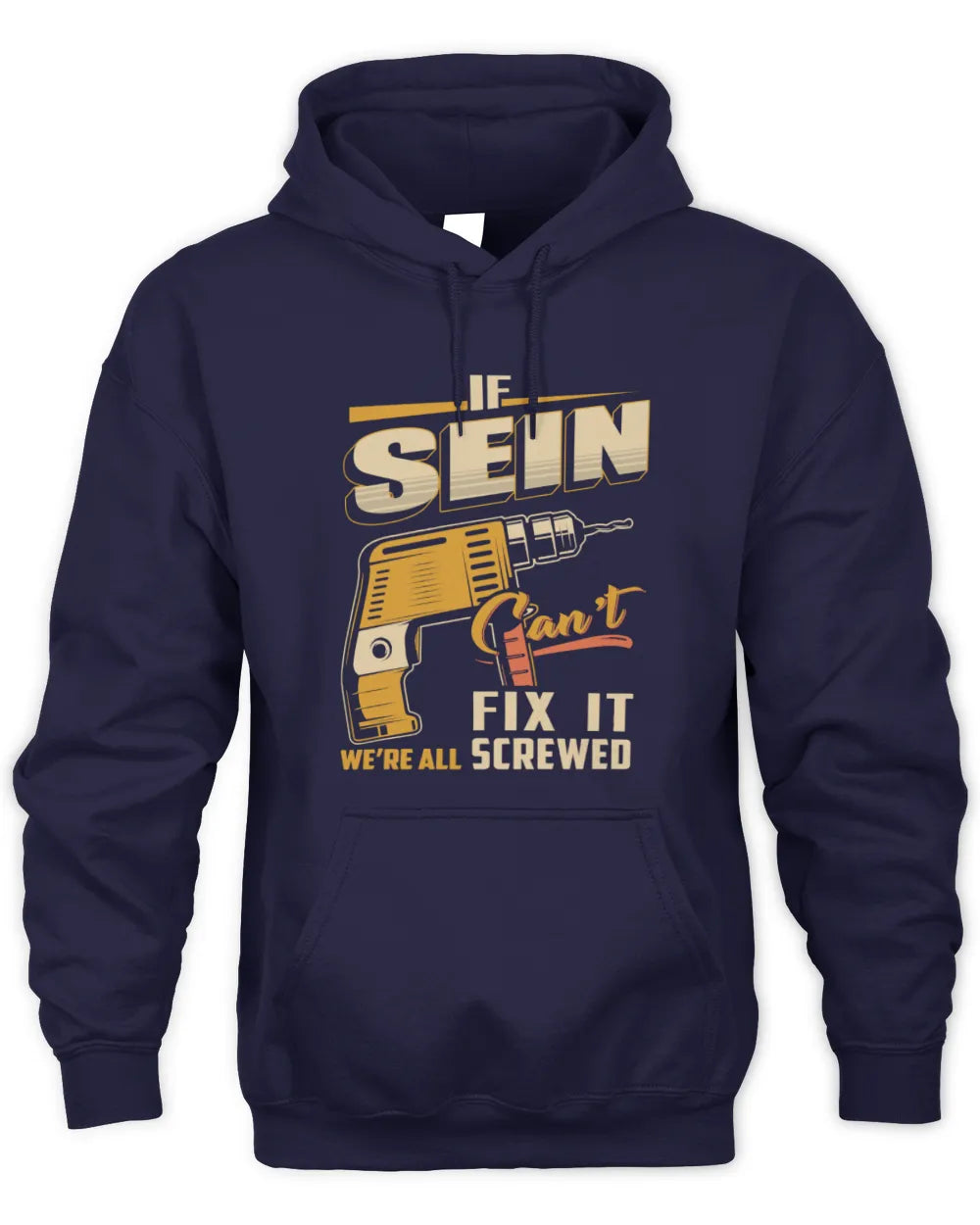 SEIN TP22-K4-228 - Personalized Handyman T-Shirt “If AARON Can’t Fix It, We’re All Screwed” - Unisex Hoodie - Navy