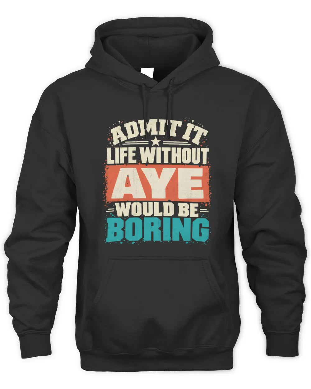 AYE P02-TH11-226 Personalized Admit It Life Without [Name] Would Be Boring T-Shirt - Custom Name Funny Gift - Unisex Hoodie - Black