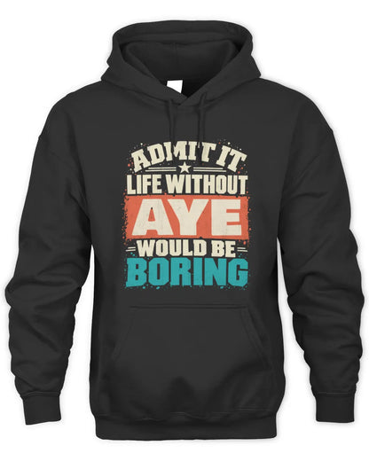 AYE P02-TH11-226 Personalized Admit It Life Without [Name] Would Be Boring T-Shirt - Custom Name Funny Gift - Unisex Hoodie - Black