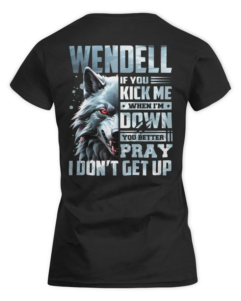 WENDELL AP62-K4-666 - Personalized Fierce Wolf Quote Apparel “If You Kick Me When I’m Down, You Better Pray I Don’t Get Up” - Women's Standard T-Shirt - Black