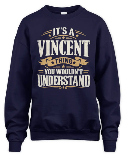 VINCENT P08 TH51 - Personalized “It’s a/an [NAME] Thing – You Wouldn’t Understand” Shirt - Unisex Sweatshirt - Navy
