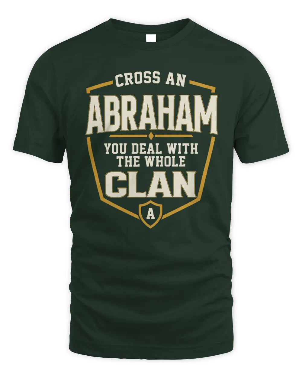 ABRAHAM NT1-K008 Cross A/An NAME, You Deal With the Whole Clan | Personalized Vintage T-Shirt - Unisex Standard T-Shirt - Forest Green