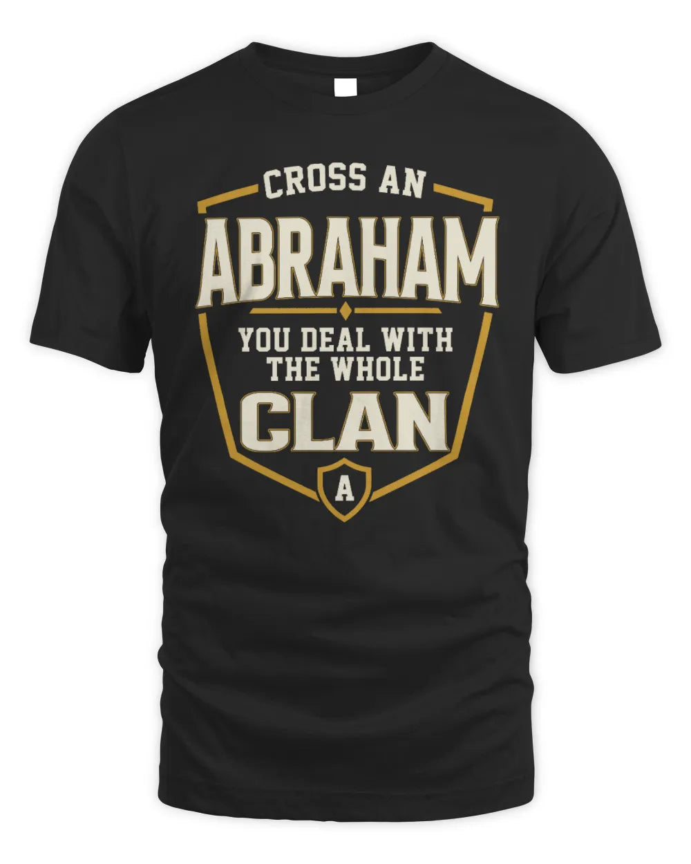 ABRAHAM NT1-K008 Cross A/An NAME, You Deal With the Whole Clan | Personalized Vintage T-Shirt - Unisex Standard T-Shirt - Black