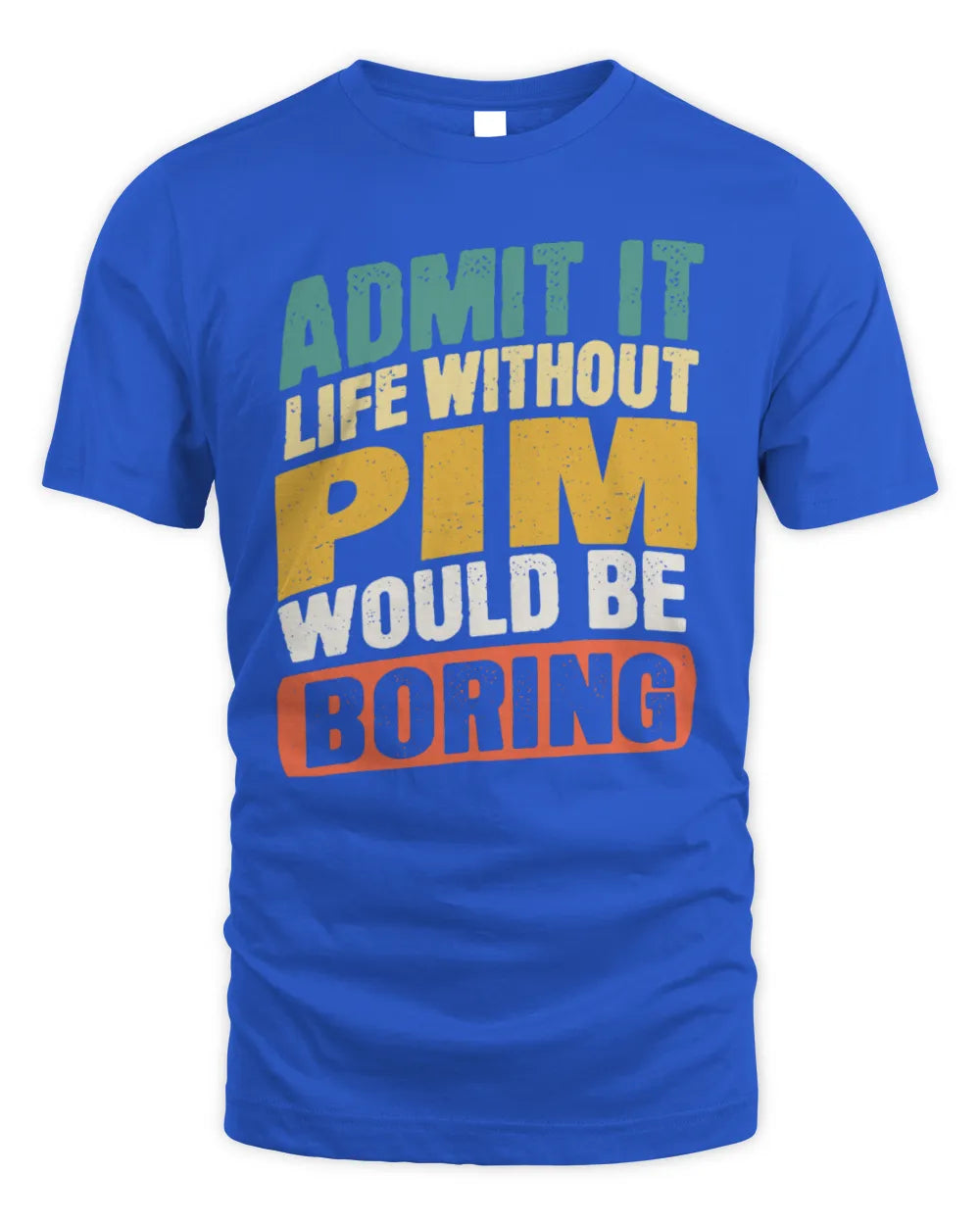 PIM TP88-K4-229
Personalized Funny Quote Apparel “Life Without NAME Would Be Boring” - Unisex Standard T-Shirt - Royal