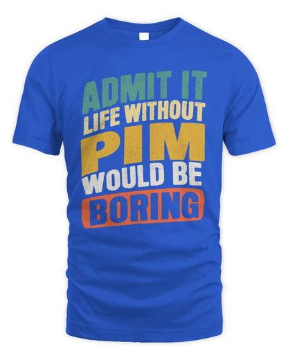 PIM TP88-K4-229
Personalized Funny Quote Apparel “Life Without NAME Would Be Boring” - Unisex Standard T-Shirt - Royal