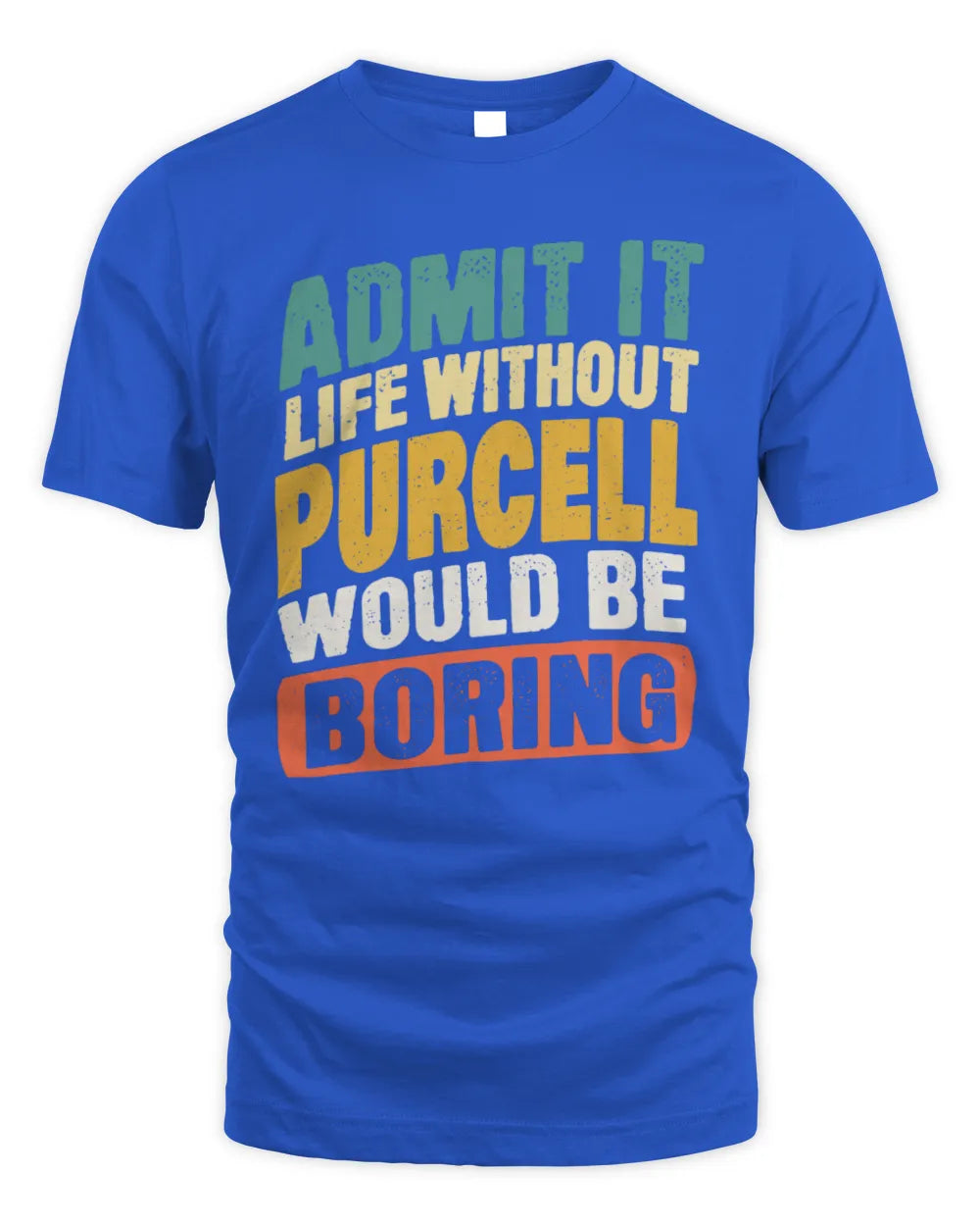 PURCELL TP88-K4-229
Personalized Funny Quote Apparel “Life Without NAME Would Be Boring” - Unisex Standard T-Shirt - Royal