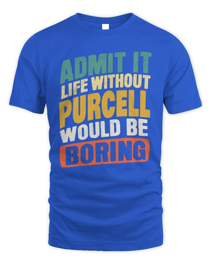 PURCELL TP88-K4-229
Personalized Funny Quote Apparel “Life Without NAME Would Be Boring” - Unisex Standard T-Shirt - Royal